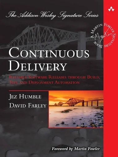 Continuous Delivery, by Jez Humble and David Farley